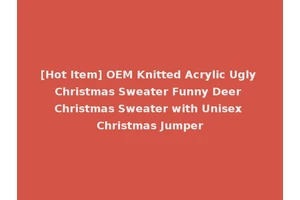 [Hot Item] OEM Knitted Acrylic Ugly Christmas Sweater Funny Deer Christmas Sweater with Unisex Christmas Jumper
