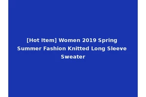 [Hot Item] Women 2019 Spring Summer Fashion Knitted Long Sleeve Sweater