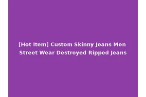 [Hot Item] Custom Skinny Jeans Men Street Wear Destroyed Ripped Jeans