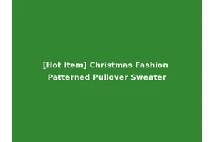 [Hot Item] Christmas Fashion Patterned Pullover Sweater