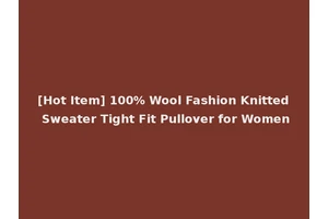 [Hot Item] 100% Wool Fashion Knitted Sweater Tight Fit Pullover for Women