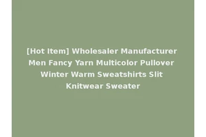 [Hot Item] Wholesaler Manufacturer Men Fancy Yarn Multicolor Pullover Winter Warm Sweatshirts Slit Knitwear Sweater
