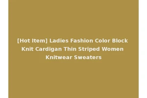 [Hot Item] Ladies Fashion Color Block Knit Cardigan Thin Striped Women Knitwear Sweaters