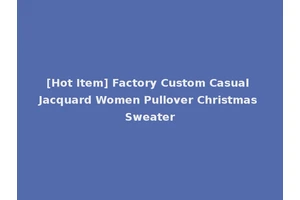 [Hot Item] Factory Custom Casual Jacquard Women Pullover Christmas Sweater