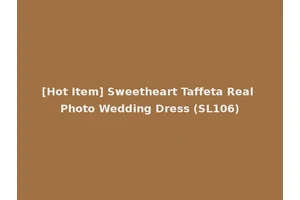 [Hot Item] Sweetheart Taffeta Real Photo Wedding Dress (SL106)
