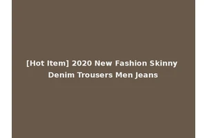 [Hot Item] 2020 New Fashion Skinny Denim Trousers Men Jeans