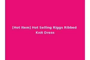 [Hot Item] Hot Selling Riggs Ribbed Knit Dress
