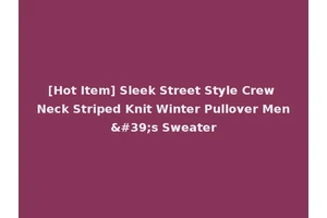 [Hot Item] Sleek Street Style Crew Neck Striped Knit Winter Pullover Men's Sweater