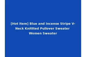 [Hot Item] Blue and Incense Stripe V-Neck Knittted Pullover Sweater Women Sweater