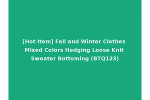 [Hot Item] Fall and Winter Clothes Mixed Colors Hedging Loose Knit Sweater Bottoming (BTQ123)
