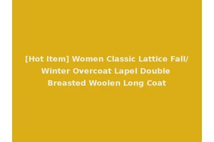 [Hot Item] Women Classic Lattice Fall/Winter Overcoat Lapel Double Breasted Woolen Long Coat