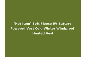 [Hot Item] Soft Fleece 5V Battery Powered Vest Cold Winter Windproof Heated Vest
