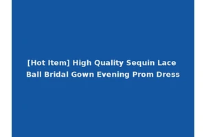 [Hot Item] High Quality Sequin Lace Ball Bridal Gown Evening Prom Dress