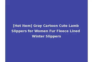[Hot Item] Gray Cartoon Cute Lamb Slippers for Women Fur Fleece Lined Winter Slippers