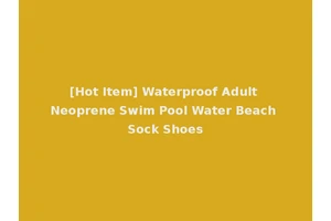 [Hot Item] Waterproof Adult Neoprene Swim Pool Water Beach Sock Shoes