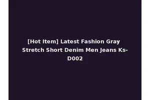 [Hot Item] Latest Fashion Gray Stretch Short Denim Men Jeans Ks-D002