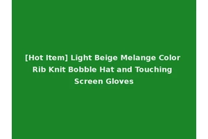 [Hot Item] Light Beige Melange Color Rib Knit Bobble Hat and Touching Screen Gloves