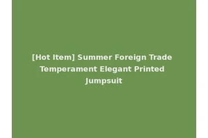 [Hot Item] Summer Foreign Trade Temperament Elegant Printed Jumpsuit