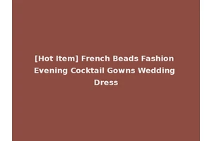 [Hot Item] French Beads Fashion Evening Cocktail Gowns Wedding Dress