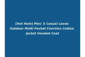 [Hot Item] Men′ S Casual Loose Outdoor Multi Pocket Function Cotton Jacket Hooded Coat