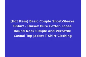 [Hot Item] Basic Couple Short-Sleeve T-Shirt - Unisex Pure Cotton Loose Round Neck Simple and Versatile Casual Top Jacket T Shirt Clothing
