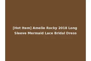 [Hot Item] Amelie Rocky 2018 Long Sleeve Mermaid Lace Bridal Dress