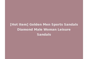 [Hot Item] Golden Men Sports Sandals Diamond Male Woman Leisure Sandals