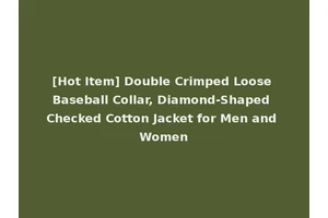 [Hot Item] Double Crimped Loose Baseball Collar, Diamond-Shaped Checked Cotton Jacket for Men and Women