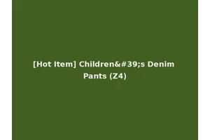 [Hot Item] Children's Denim Pants (Z4)
