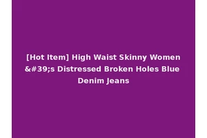 [Hot Item] High Waist Skinny Women's Distressed Broken Holes Blue Denim Jeans