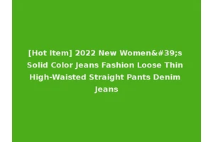 [Hot Item] 2022 New Women's Solid Color Jeans Fashion Loose Thin High-Waisted Straight Pants Denim Jeans