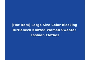 [Hot Item] Large Size Color Blocking Turtleneck Knitted Women Sweater Fashion Clothes