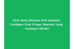 [Hot Item] Women Knit Sweater Cardigan Coat Fringe Sweater Long Cardigan Winter