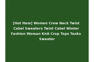 [Hot Item] Women Crew Neck Twist Cabel Sweaters Twist Cabel Winter Fashion Woman Knit Crop Tops Tanks Sweater
