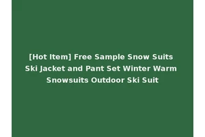 [Hot Item] Free Sample Snow Suits Ski Jacket and Pant Set Winter Warm Snowsuits Outdoor Ski Suit