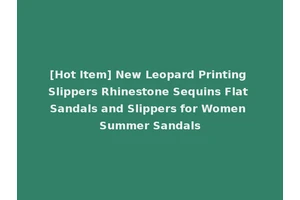 [Hot Item] New Leopard Printing Slippers Rhinestone Sequins Flat Sandals and Slippers for Women Summer Sandals