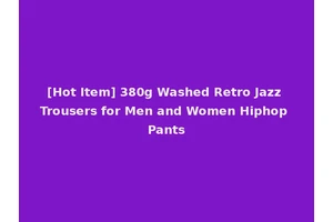[Hot Item] 380g Washed Retro Jazz Trousers for Men and Women Hiphop Pants