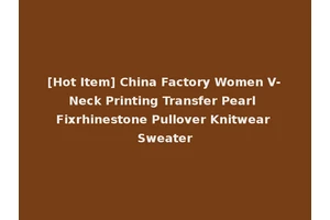 [Hot Item] China Factory Women V-Neck Printing Transfer Pearl Fixrhinestone Pullover Knitwear Sweater