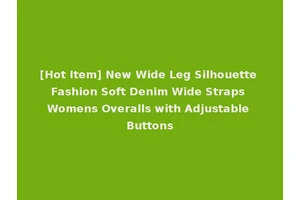 [Hot Item] New Wide Leg Silhouette Fashion Soft Denim Wide Straps Womens Overalls with Adjustable Buttons