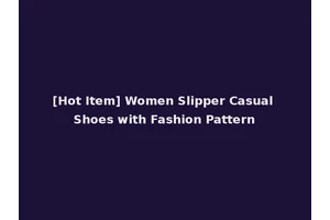 [Hot Item] Women Slipper Casual Shoes with Fashion Pattern