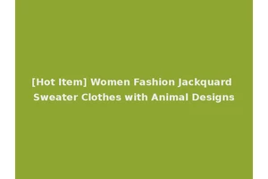 [Hot Item] Women Fashion Jackquard Sweater Clothes with Animal Designs