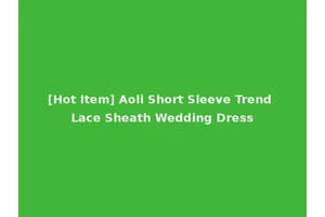 [Hot Item] Aoli Short Sleeve Trend Lace Sheath Wedding Dress
