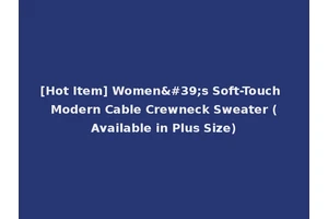 [Hot Item] Women's Soft-Touch Modern Cable Crewneck Sweater (Available in Plus Size)