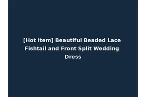 [Hot Item] Beautiful Beaded Lace Fishtail and Front Split Wedding Dress