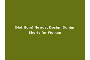 [Hot Item] Newest Design Denim Shorts for Women