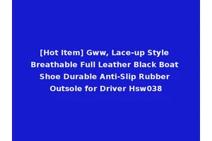 [Hot Item] Gww, Lace-up Style Breathable Full Leather Black Boat Shoe Durable Anti-Slip Rubber Outsole for Driver Hsw038