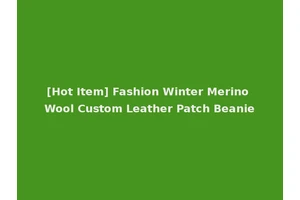 [Hot Item] Fashion Winter Merino Wool Custom Leather Patch Beanie