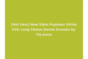 [Hot Item] New Style Populaer Girls' Long Sleeve Denim Dresses by Fly Jeans