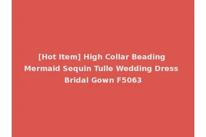 [Hot Item] High Collar Beading Mermaid Sequin Tulle Wedding Dress Bridal Gown F5063