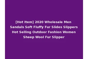 [Hot Item] 2020 Wholesale Men Sandals Soft Fluffy Fur Slides Slippers Hot Selling Outdoor Fashion Women Sheep Wool Fur Slipper